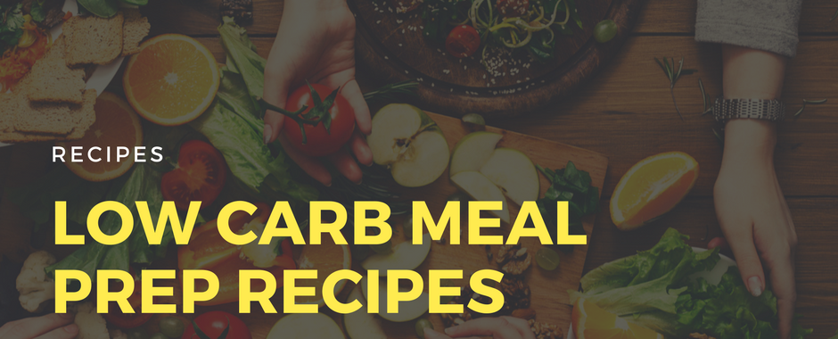 Low Carb Meal Prep Recipes